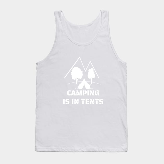 Camping is in tents Tank Top by enigmaart